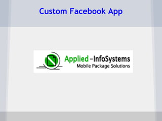 Custom Facebook App
           
 