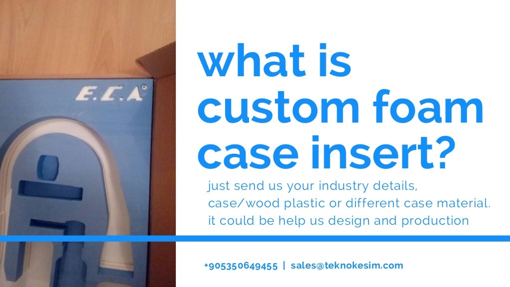 Custom foam case insert projects and supplier