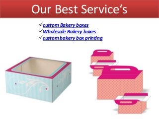 Our Best Service‘s
custom Bakery boxes
Wholesale Bakery boxes
custom bakery box printing
 