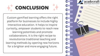 Custom Gamified Learning The Future of Interactive Education.pptx