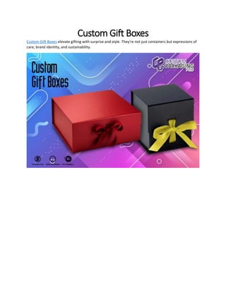 Custom Gift Boxes
Custom Gift Boxes elevate gifting with surprise and style. They're not just containers but expressions of
care, brand identity, and sustainability.
 