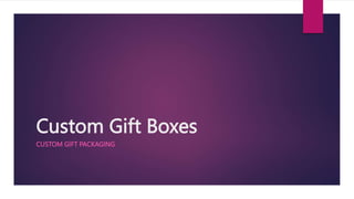Custom Gift Boxes
CUSTOM GIFT PACKAGING
 