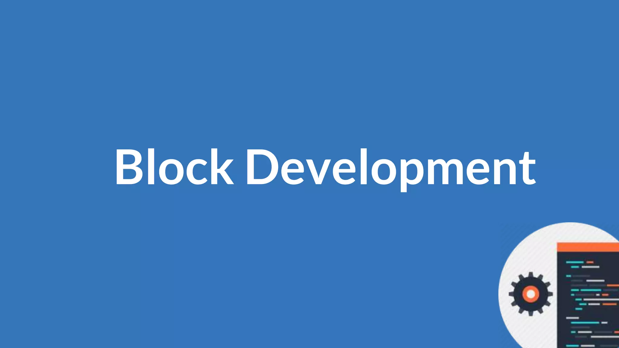Block Development
 