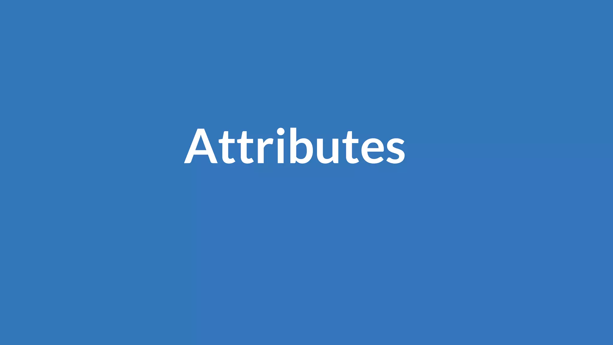 Attributes
 