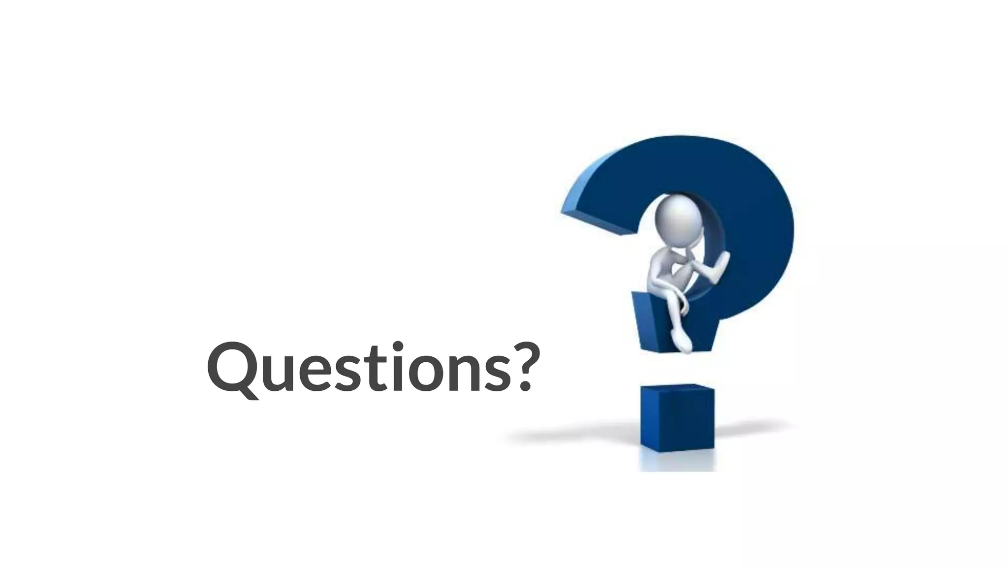 Questions?
 