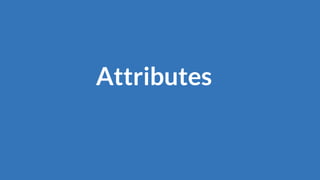 Attributes
 