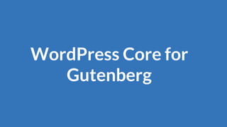 WordPress Core for
Gutenberg
 