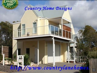 Country Home Designs
http://www.countrylanehomes.
 