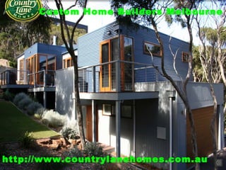 Custom Home Builders Melbourne
http://www.countrylanehomes.com.au
 
