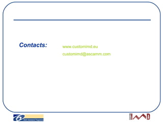 Contacts: www.customimd.eu [email_address]   