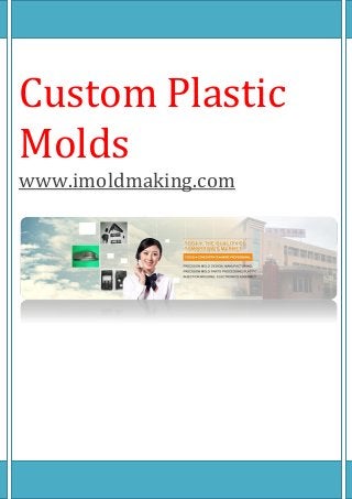 Custom Plastic
Molds
www.imoldmaking.com
 