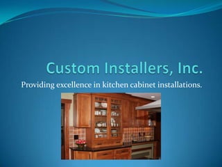 Providing excellence in kitchen cabinet installations.
 