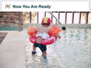 Now You Are Ready 
30 
 