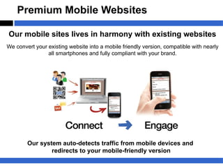 Premium Mobile Websites

Our mobile sites lives in harmony with existing websites
We convert your existing website into a ...