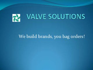 We build brands, you bag orders!
 