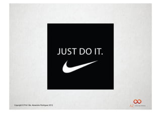 Copyright © Prof. Me. Alexandre Rodriguez 2012
 