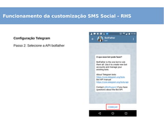 Funcionamento da customização SMS Social - RHS
Configuração Telegram
Passo 2: Selecione a API botfather
 