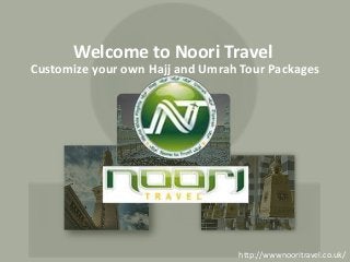 Welcome to Noori Travel

Customize your own Hajj and Umrah Tour Packages

http://wwwnooritravel.co.uk/

 