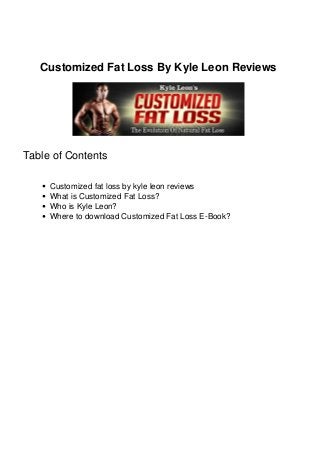 Customized Fat Loss By Kyle Leon Reviews
Table of Contents
Customized fat loss by kyle leon reviews
What is Customized Fat Loss?
Who is Kyle Leon?
Where to download Customized Fat Loss E-Book?
 