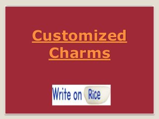 Customized
Charms
 