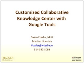 Customized Collaborative Knowledge Center with  Google Tools ,[object Object],[object Object],[object Object],[object Object]