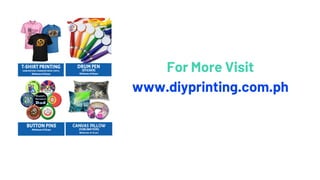 For More Visit
www.diyprinting.com.ph
 