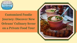 Customized Foodie
Journey: Discover New
Orleans' Culinary Scene
on a Private Food Tour
 