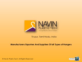 Tirupur, Tamil Nadu, India


          Manufacturers Exporters And Suppliers Of all Types of Hangers




© Navin Plastic Tech. All Rights Reserved
 