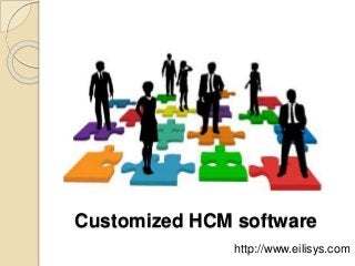 Customized HCM software
http://www.eilisys.com
 