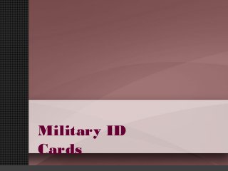 Military ID
Cards
 