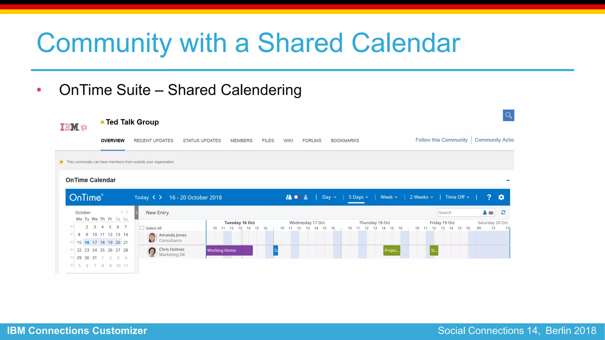 IBM Connections Customizer Social Connections 14, Berlin 2018
Community with a Shared Calendar
• OnTime Suite – Shared Calendering
 