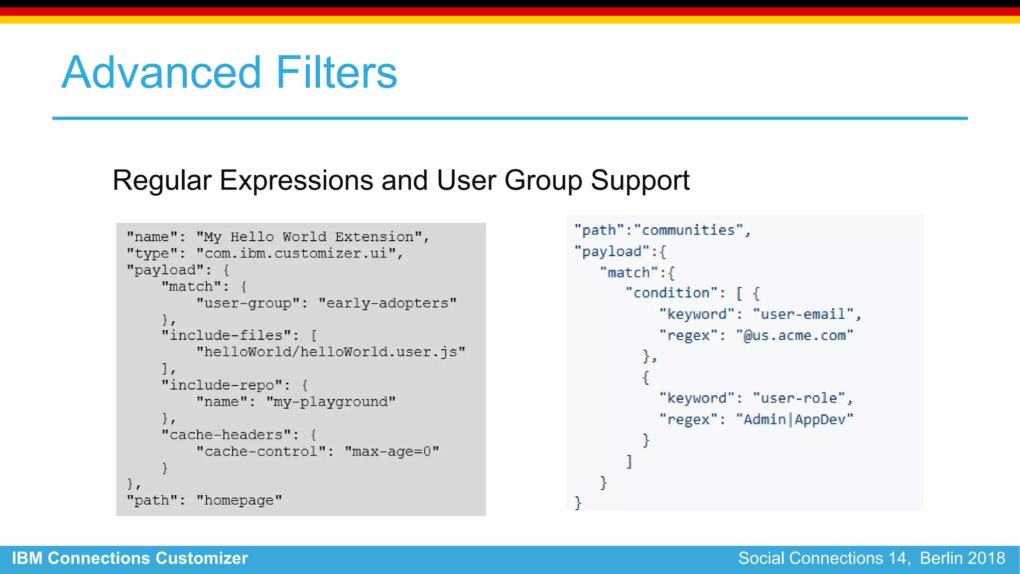 IBM Connections Customizer Social Connections 14, Berlin 2018
Advanced Filters
Regular Expressions and User Group Support
 