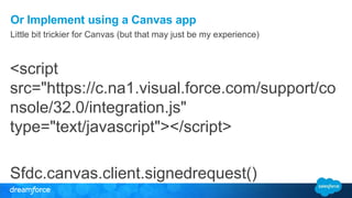 Or Implement using a Canvas app 
Little bit trickier for Canvas (but that may just be my experience) 
<script 
src="https://c.na1.visual.force.com/support/co 
nsole/32.0/integration.js" 
type="text/javascript"></script> 
Sfdc.canvas.client.signedrequest() 
 