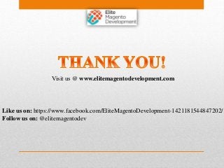 Like us on: https://www.facebook.com/EliteMagentoDevelopment-1421181544847202/
Follow us on: @elitemagentodev
Visit us @ www.elitemagentodevelopment.com
 