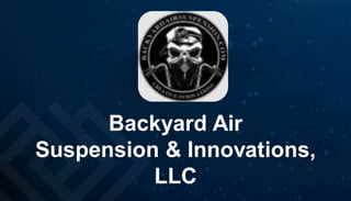 Backyard Air
Suspension & Innovations,
LLC
 