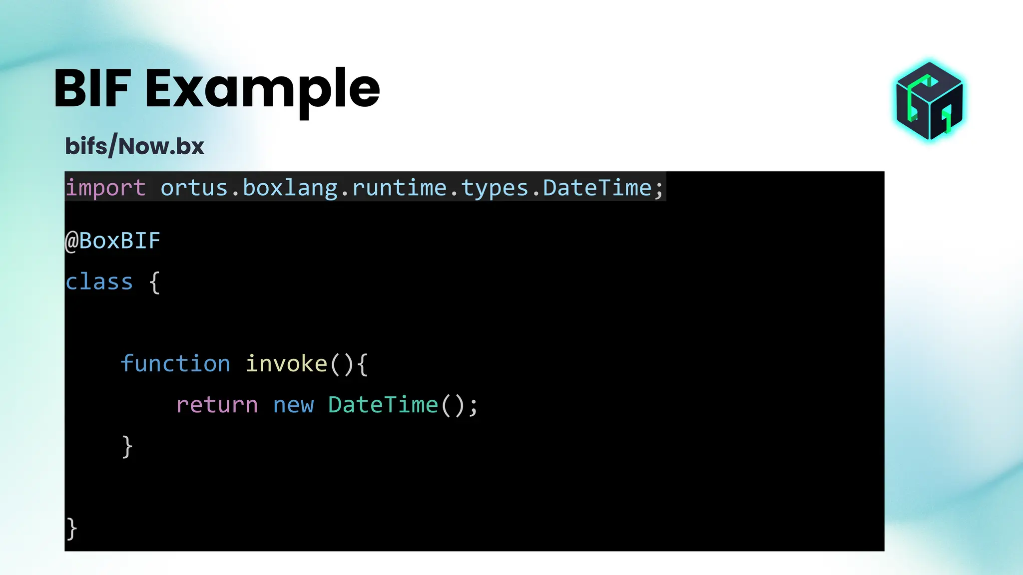 import ortus.boxlang.runtime.types.DateTime;
@BoxBIF
class {
function invoke(){
return new DateTime();
}
}
BIF Example
bifs/Now.bx
 