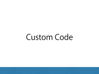 Custom Code
 