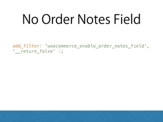 No Order Notes Field
add_filter( 'woocommerce_enable_order_notes_field',
'__return_false' );
 