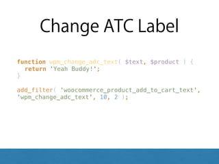 Change ATC Label
function wpm_change_adc_text( $text, $product ) { 
return 'Yeah Buddy!'; 
} 
 
add_filter( 'woocommerce_product_add_to_cart_text',
'wpm_change_adc_text', 10, 2 );
 