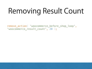 Removing Result Count
remove_action( 'woocommerce_before_shop_loop',
'woocommerce_result_count', 20 );
 