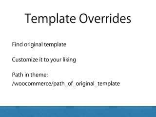 Template Overrides
Find original template
Customize it to your liking
Path in theme: 
/woocommerce/path_of_original_template
 