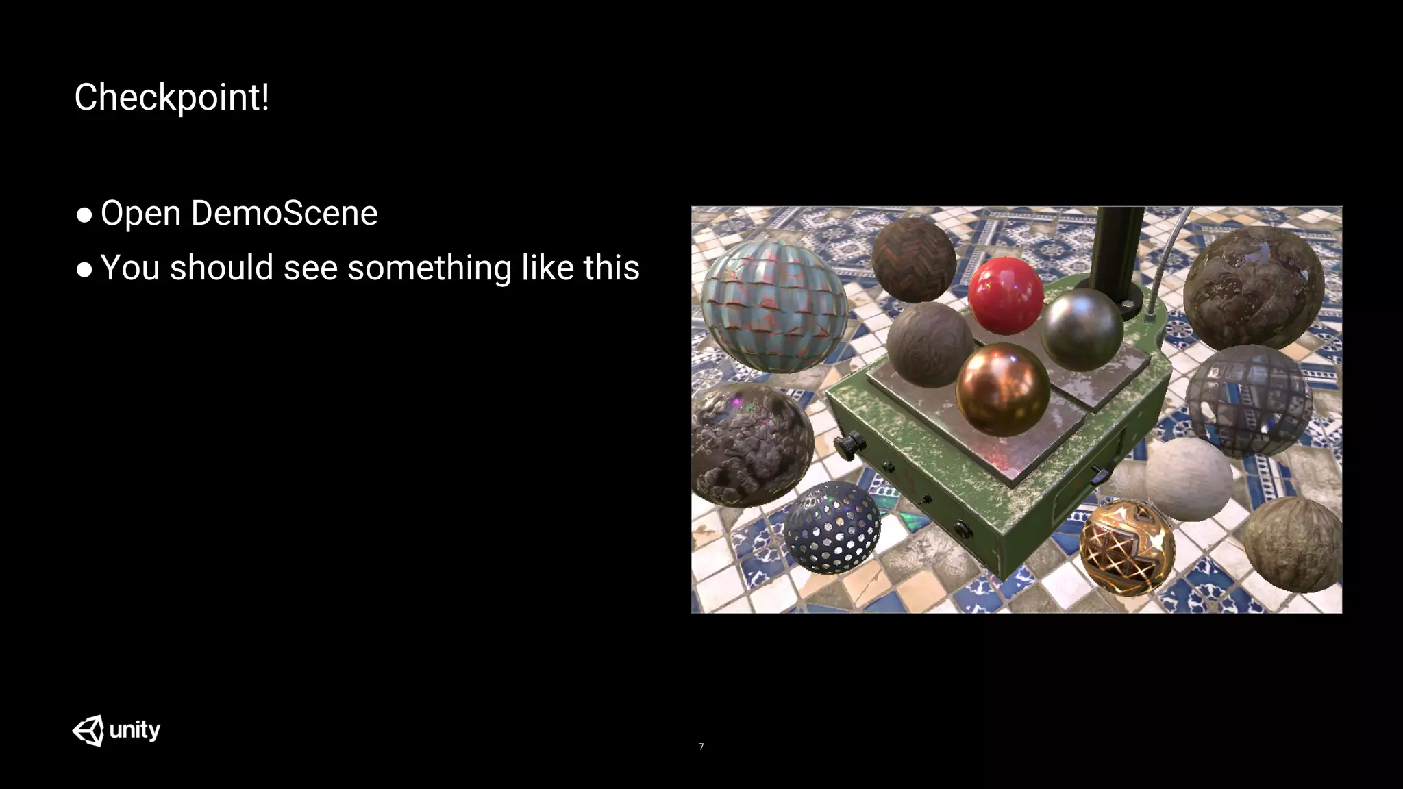 7
Checkpoint!
●Open DemoScene
●You should see something like this
 