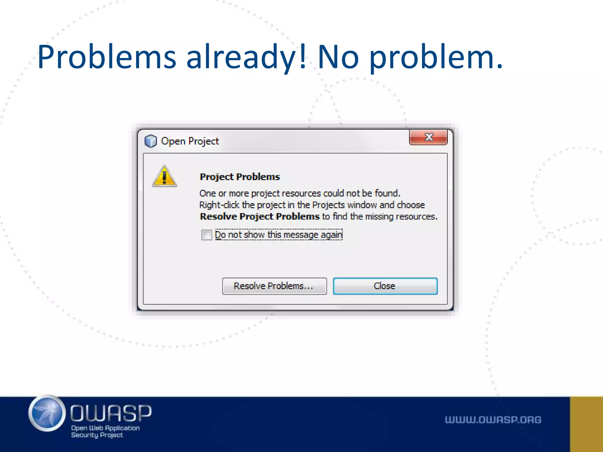 Problems already! No problem.
 