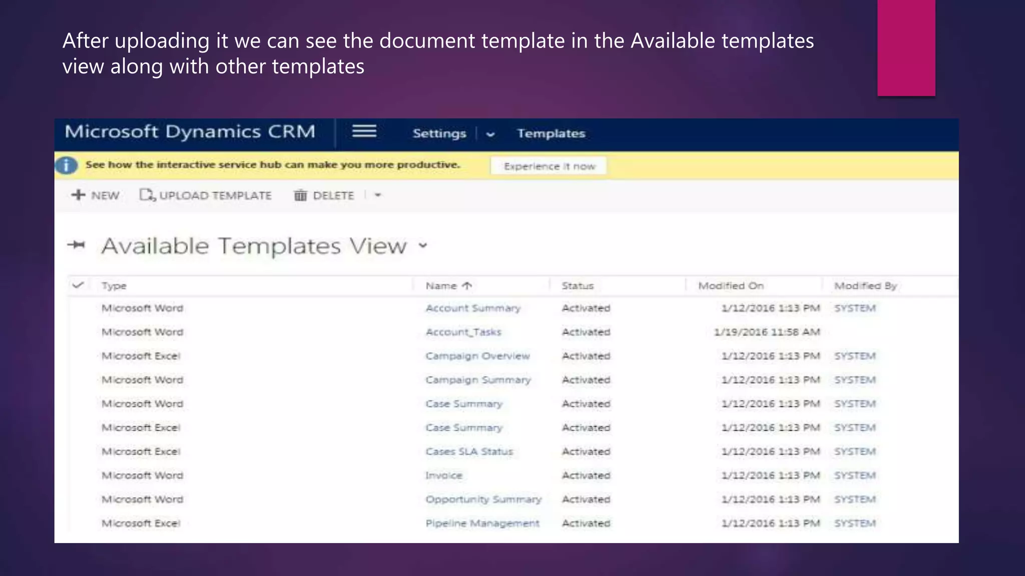 After uploading it we can see the document template in the Available templates
view along with other templates
 
