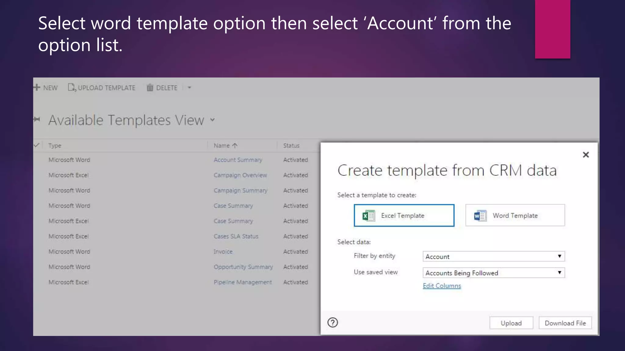 Select word template option then select ‘Account’ from the
option list.
 