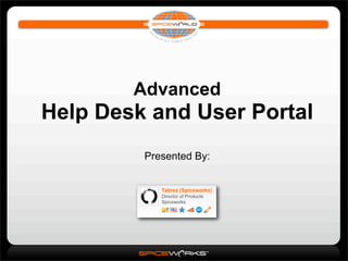 Advanced
Help Desk and User Portal
         Presented By:
 