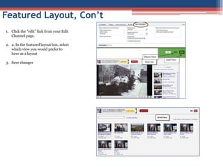 If you check the “Playlists” box, your playlists will display on your channel along with the uploaded videos and favorites.