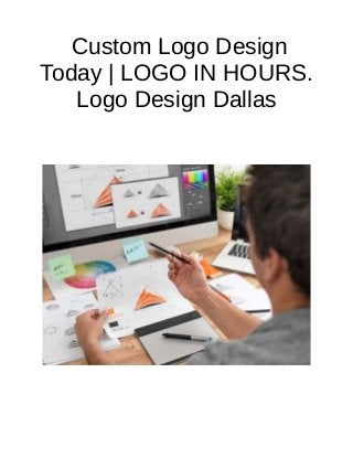 Custom Logo Design
Today | LOGO IN HOURS.
Logo Design Dallas
 