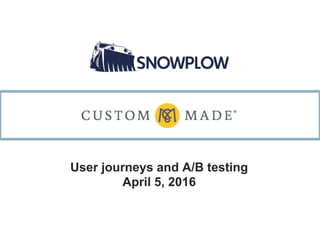 User journeys and A/B testing
April 5, 2016
 