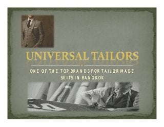 ONE OF THE TOP BRANDS FOR TAILOR MADE
SUITS IN BANGKOK

 